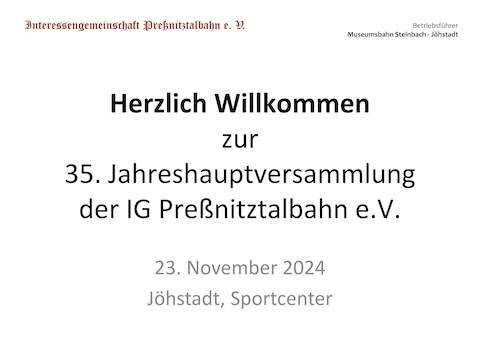 35. Jahreshauptversammlung der IG Preßnitztalbahn e.V.